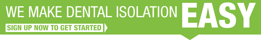 We make dental isolation EASY!